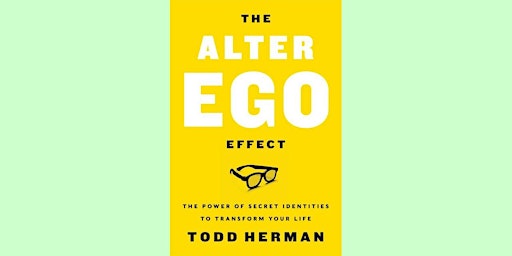 EPUB [DOWNLOAD] The Alter Ego Effect: The Power of Secret Identities to Tra primary image