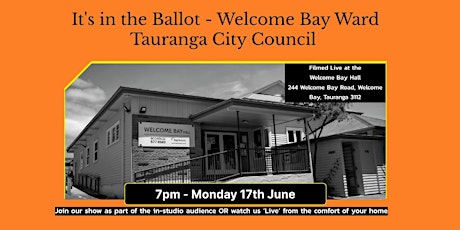 It's in the Ballot - Tauranga City Council - Welcome Bay Ward - Online