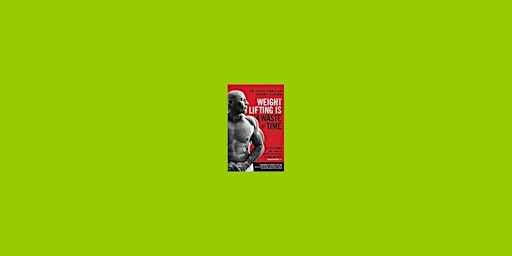 Imagen principal de download [ePub] Weightlifting is a Waste of Time BY John  Jaquish epub Down