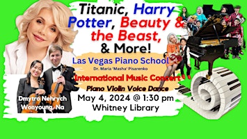 Primaire afbeelding van TITANIC, HARRY POTTER & MORE! Las Vegas Piano School - Dr. Maria Pisarenko