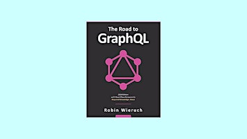 Imagen principal de [ePub] DOWNLOAD The Road to GraphQL by Robin Wieruch eBook Download