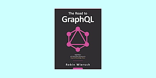 [ePub] DOWNLOAD The Road to GraphQL by Robin Wieruch eBook Download primary image