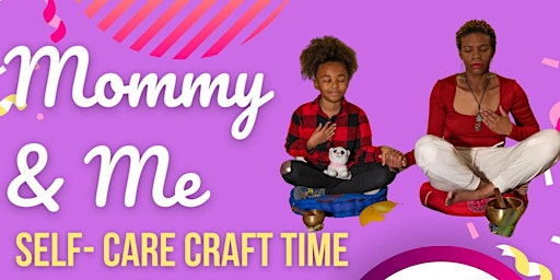Image principale de Mommy and Me Self-Care & Craft Time