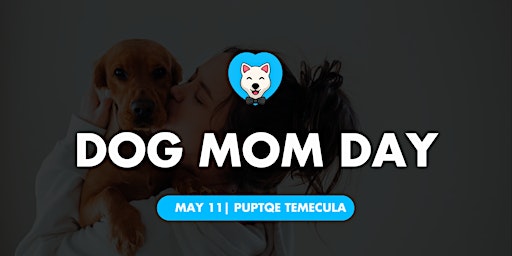 Imagem principal do evento Dog Mom Day Celebration