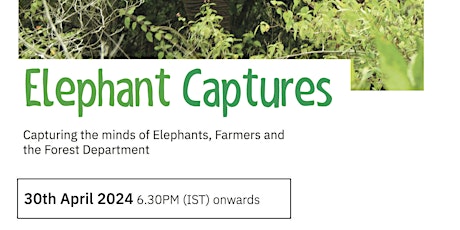 Elephant Captures (Capturing the minds of Elephants, Farmers and the Forest Department)