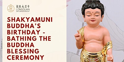Hauptbild für Shakyamuni Buddha’s Birthday - Bathing the Buddha Blessing Ceremony