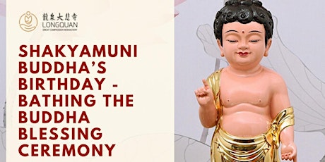 Shakyamuni Buddha’s Birthday - Bathing the Buddha Blessing Ceremony