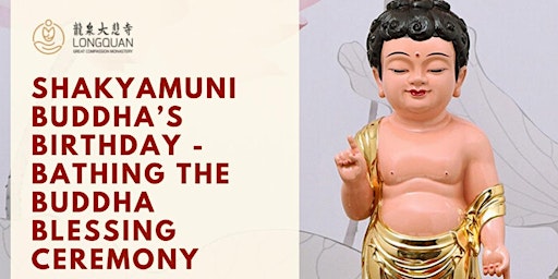 Hauptbild für Shakyamuni Buddha’s Birthday - Bathing the Buddha Blessing Ceremony
