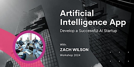 Image principale de Launch Your Own Successful AI App | AI Startup | Workshop 2024