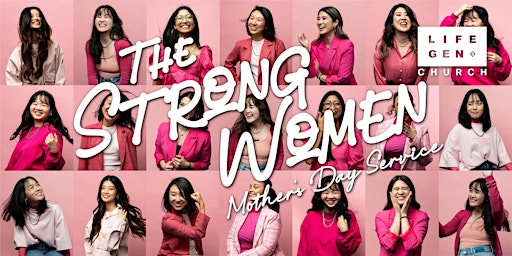 LIFEGEN MOTHER'S DAY SERVICE | THE STRONG WOMEN primary image