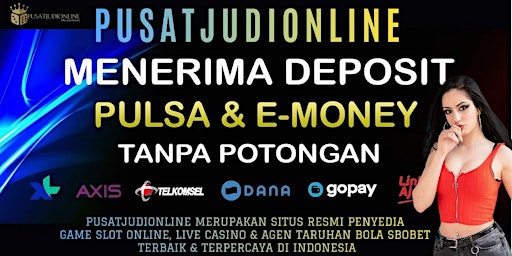 Imagem principal do evento Pusatjudionline Deposit Pulsa & E money