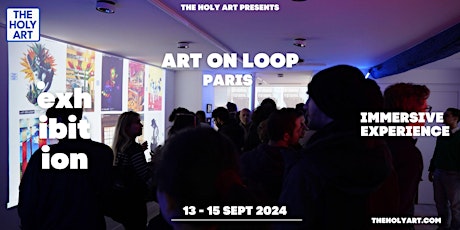 Art on Loop - Immersive Experience - Art Exhibition in Paris