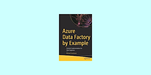 Imagem principal do evento [EPUB] download Azure Data Factory by Example: Practical Implementation for