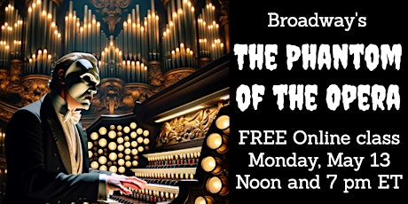 Image principale de The Phantom of the Opera (FREE online Broadway class)