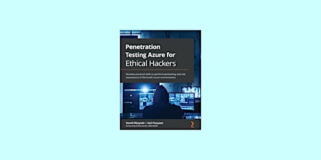 DOWNLOAD [epub] Penetration Testing Azure for Ethical Hackers: Develop prac