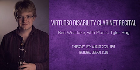 Virtuoso Disability Clarinet Recital | Ben Westlake, with Pianist Tyler Hay