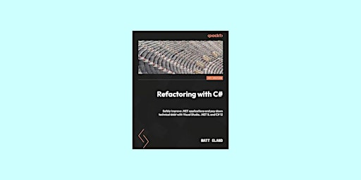 Primaire afbeelding van DOWNLOAD [Pdf] Refactoring with C#: Safely improve .NET applications and pa