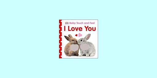 DOWNLOAD [EPUB] Baby Touch and Feel I Love You BY D.K. Publishing PDF Downl  primärbild