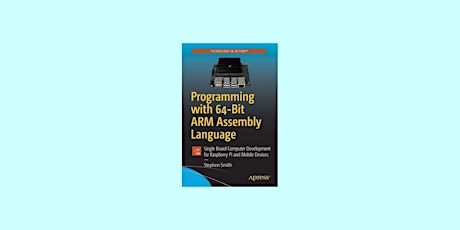 Download [PDF] Programming with 64-Bit ARM Assembly Language: Single Board