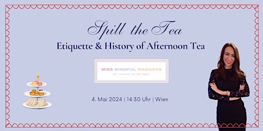 Primaire afbeelding van SPILL THE TEA: Etikette & Geschichte des  Afternoon Tea | 04.05.2024 | Wien
