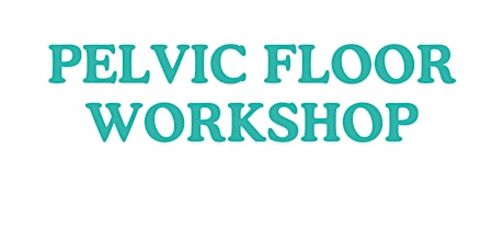 Pelvic Pain - Pelvic Floor Education Workshop