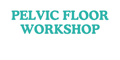 Pelvic Pain - Pelvic Floor Education Workshop primary image