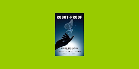 DOWNLOAD [epub]] Robot-Proof: Higher Education in the Age of Artificial Int