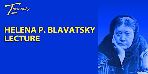 Helena P. Blavatsky | Online Theosophy Talks primary image
