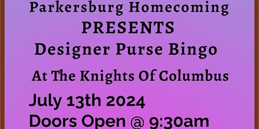 Imagem principal do evento Parkersburg Homecoming Presents Designer Purse Bingo At Knights Of Columbus