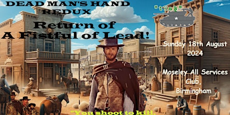 Return of A Fistful of Lead  -  (Dead Man's Hand)- Sunday 18th August