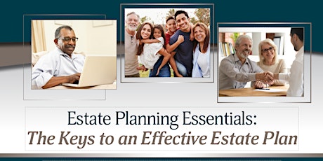 FREE Workshop: Estate Planning Essentials-Keys to an Effective Estate Plan