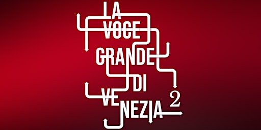 Imagem principal do evento LA VOCE GRANDE DI VENEZIA 2