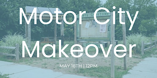 North Corktown Motor City Makeover Community Clean Up primary image