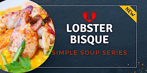 Imagem principal do evento Simple Soup Series: Lobster Bisque - May 29