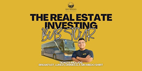 THE RE INVESTING BUS TOUR - By Sin Miedo Investments