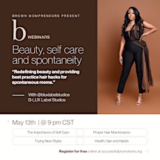 Brown Mompreneurs x BLUX Label Studios present: Beauty, self care  and spontaneity