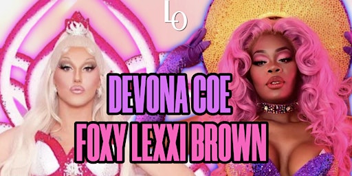 Hauptbild für Saturday Night Drag - Devona Coe & Foxy Lexxi Brown - 11:30pm
