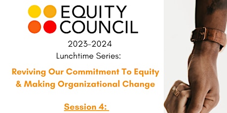 Equity Council: Lunchtime Series: Reviving our Commitment to Equity