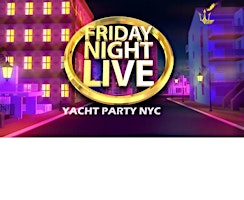 FRIDAY NIGHT LIVE YACHT PARTY NEW YORK CITY primary image