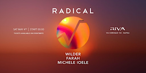 Imagem principal do evento Sabato 04 Maggio RADICAL presents WILDER - FARAH - MICHELE IOELE