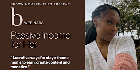 Brown Mompreneurs x Her Way by Rae present: Passive Income for Her