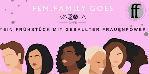 Fem.family goes Café Vazzola primary image