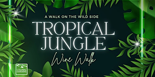 Imagem principal do evento A Walk on the Wild Side - Tropical Jungle Wine Walk