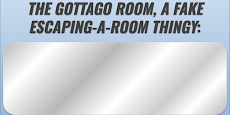 The GottaGo Room: An Escaping-A-Room Thingy