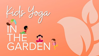Kids Yoga at the Garden - Donation Based
