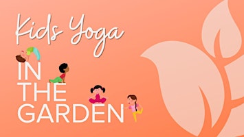 Primaire afbeelding van Kids Yoga at the Garden - Donation Based