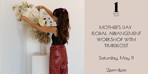 MOTHER'S DAY FLORAL WORKSHOP HOSTED BY TIMBERLOST primary image