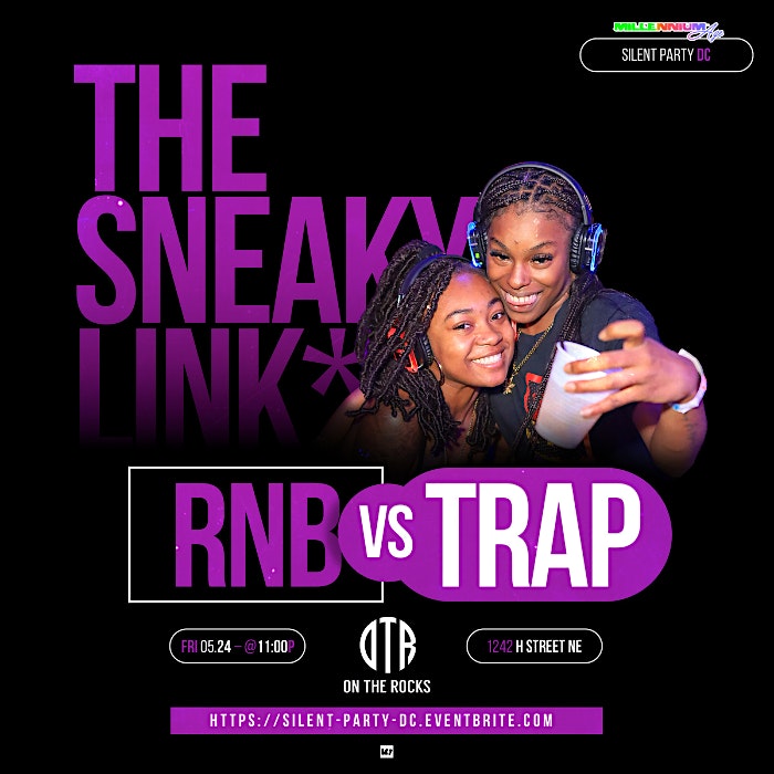 SILENT PARTY DC: THE SNEAKY LINK "RNB VS TRAP ESSENTIALS" EDITION