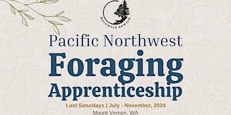 5 Month Foraging Apprenticeship: Fruits, Herbs, Fiber, Mushrooms, & Roots
