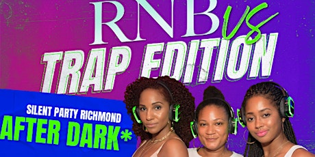 SILENT PARTY RICHMOND AFTER DARK: RNB VS TRAP SILENT PARTY